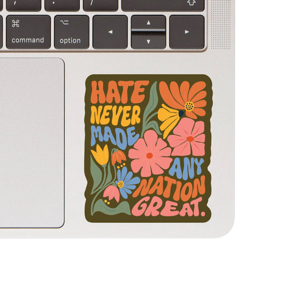 Hate Never Made Any Nation Great Vinyl Sticker - Freshie & Zero Studio Shop