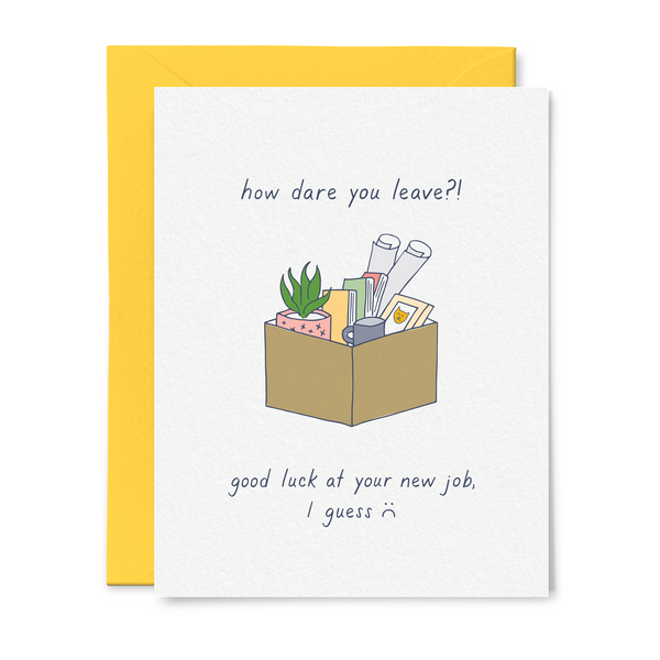 How Dare You Leave? New Job Card - Freshie & Zero Studio Shop
