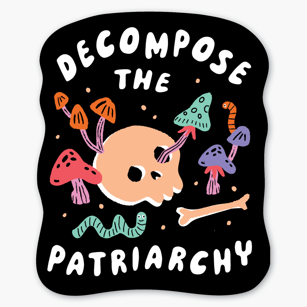 Decompose the Patriarchy Sticker - Freshie & Zero Studio Shop