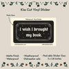 I Wish I Brought my Book Waterproof Vinyl Sticker - Freshie & Zero Studio Shop
