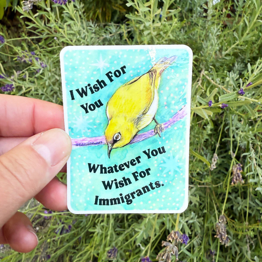 I wish for you whatever you wish for immigrants Emotional Bird Vinyl Sticker - Freshie & Zero Studio Shop