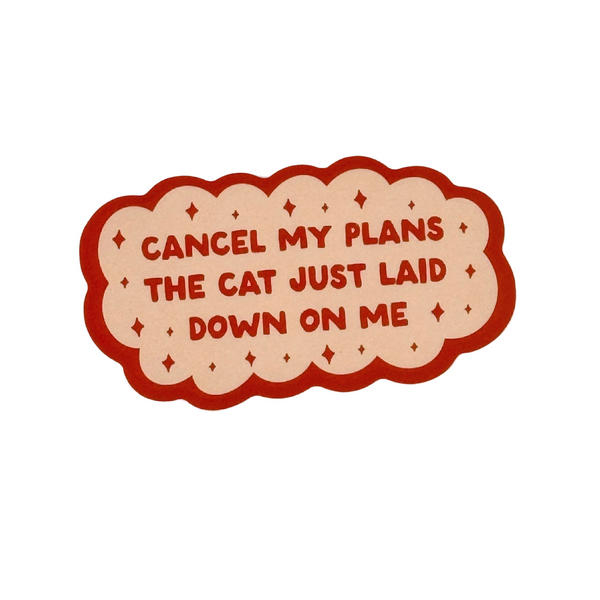 Cancel My Plans- Cat Waterproof Vinyl Sticker - Freshie & Zero Studio Shop