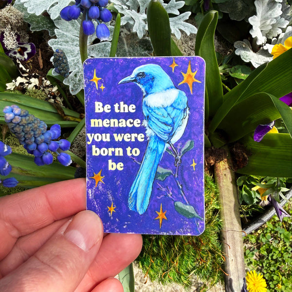 Be the Menace You Were Born to be Vinyl Sticker - Freshie & Zero Studio Shop