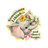 I Think and Forget Elephant Funny High Quality Vinyl Sticker - Freshie & Zero Studio Shop