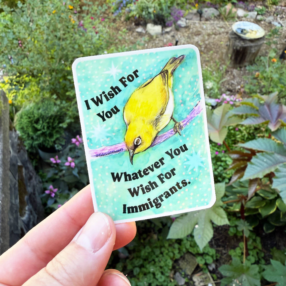 I wish for you whatever you wish for immigrants Emotional Bird Vinyl Sticker - Freshie & Zero Studio Shop