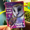Therapy Is Not Enough I Need A Witch Vinyl Sticker - Freshie & Zero Studio Shop