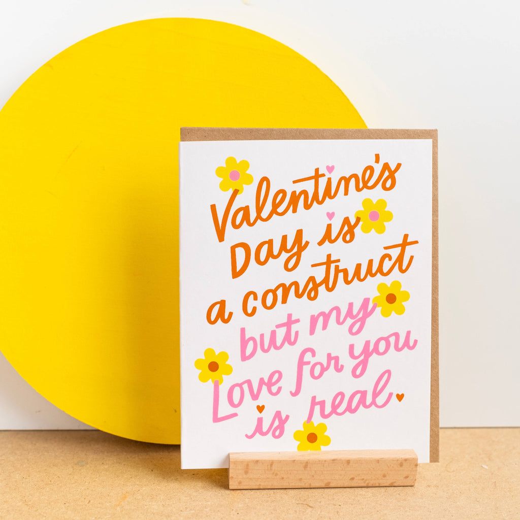 Valentine's Day is a Construct But My Love is Real Greeting Card - Freshie & Zero Studio Shop