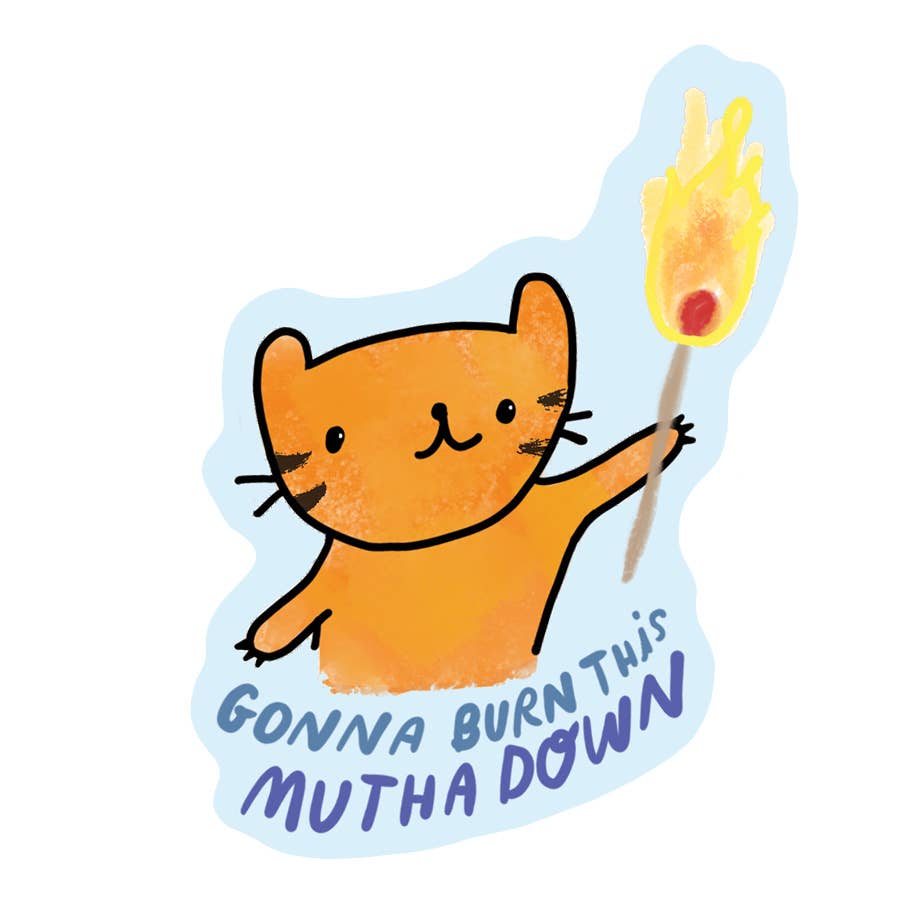 Burn This Mutha Down Cat Matte Sticker - Freshie & Zero Studio Shop