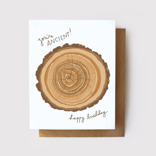 You're Ancient! Tree Rings Birthday Card by Root & Branch - Freshie & Zero Studio Shop