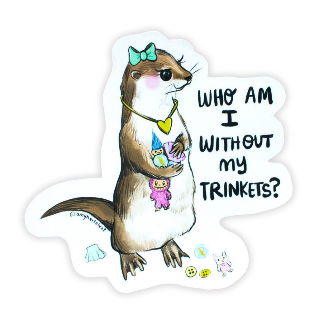 Who am I without My Trinkets Otter Vinyl Sticker - Freshie & Zero Studio Shop