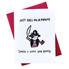 I love your Booty Pirate Love Greeting Card - Freshie & Zero Studio Shop