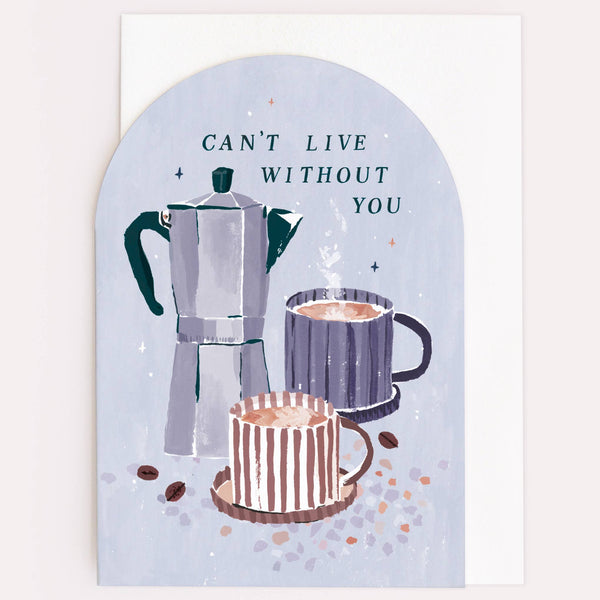 Can’t Live Without You Coffee Anniversary Card - Freshie & Zero Studio Shop