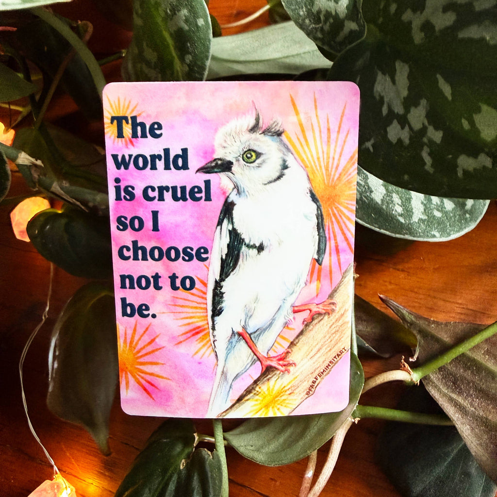 The world is cruel so I choose not to be Emotional Bird Vinyl Sticker - Freshie & Zero Studio Shop