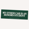 My Other Car Is An Honors Student Bumper Sticker - Freshie & Zero Studio Shop