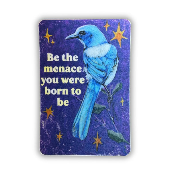 Be the Menace You Were Born to be Vinyl Sticker - Freshie & Zero Studio Shop