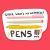 Girls What's My Weakness? Pens! Vinyl Sticker - Freshie & Zero Studio Shop