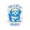 Slut For Mutts Vinyl Sticker - Freshie & Zero Studio Shop