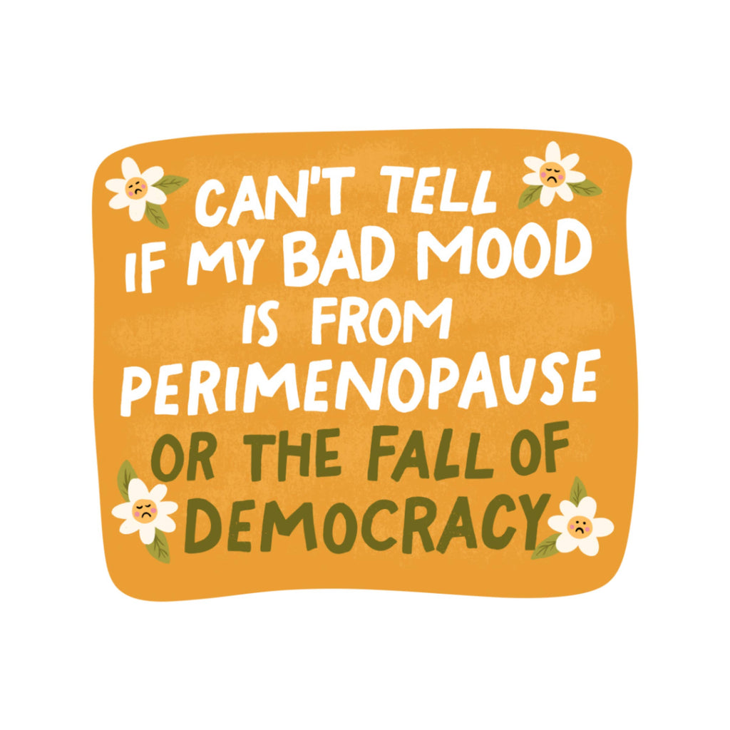 Perimenopause or Fall of Democracy Vinyl Sticker - Freshie & Zero Studio Shop