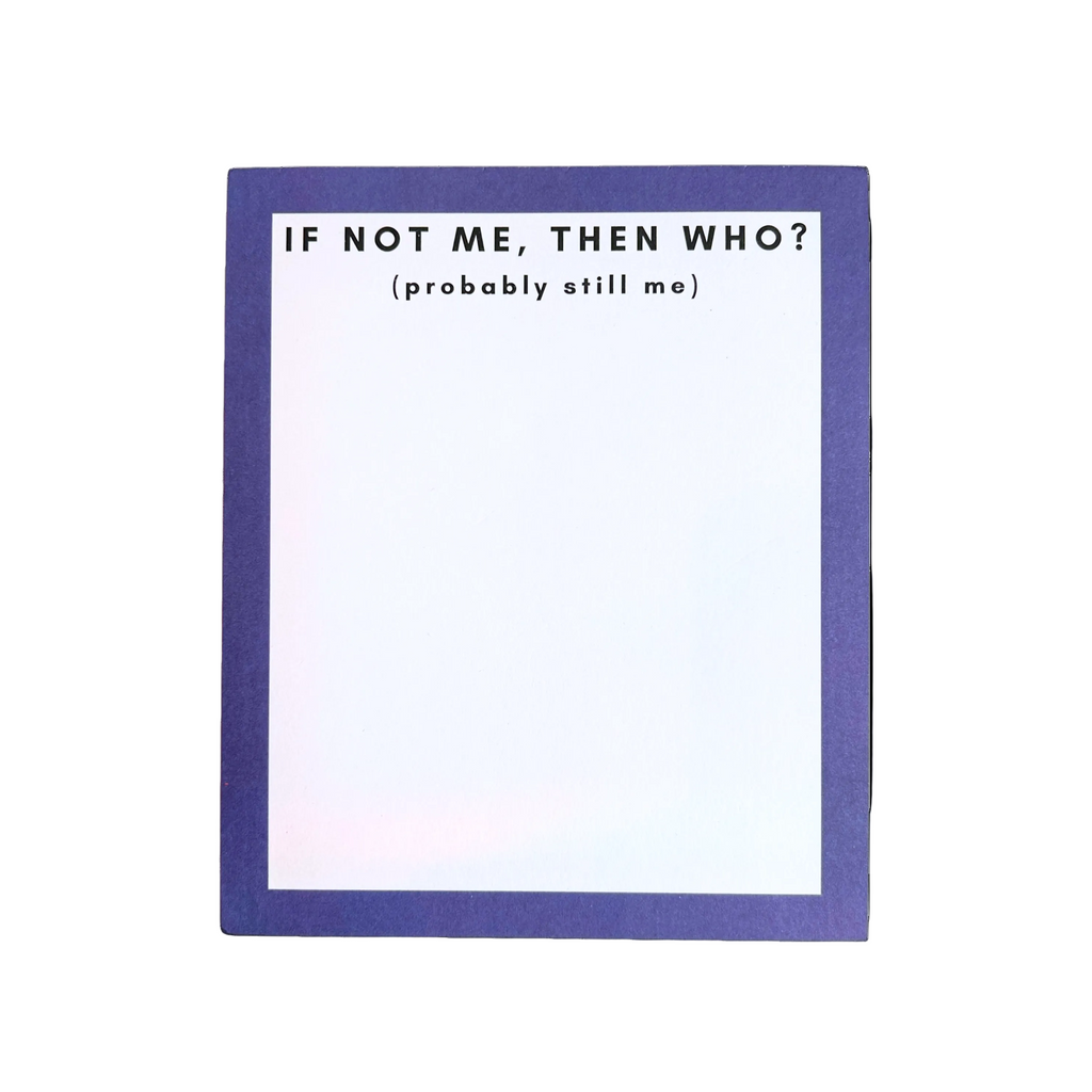 If Not Me, Then Who Notepad - Freshie & Zero Studio Shop