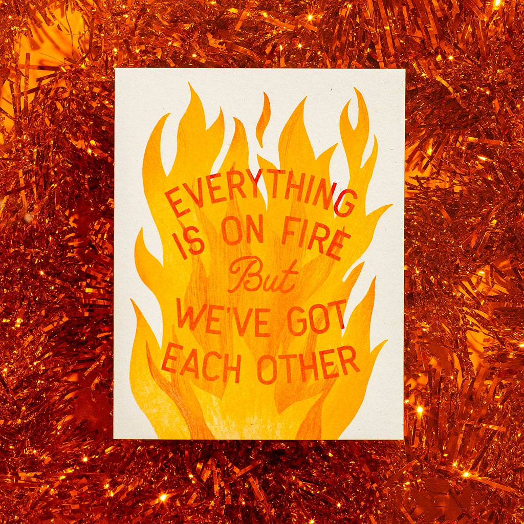 Everything Is On Fire but We Have Each Other Greeting Card - Freshie & Zero Studio Shop