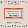 Beauty Fades but My Jokes Are Eternal Vinyl Sticker - Freshie & Zero Studio Shop
