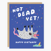 Not Dead Yet Possum Birthday Card - Freshie & Zero Studio Shop