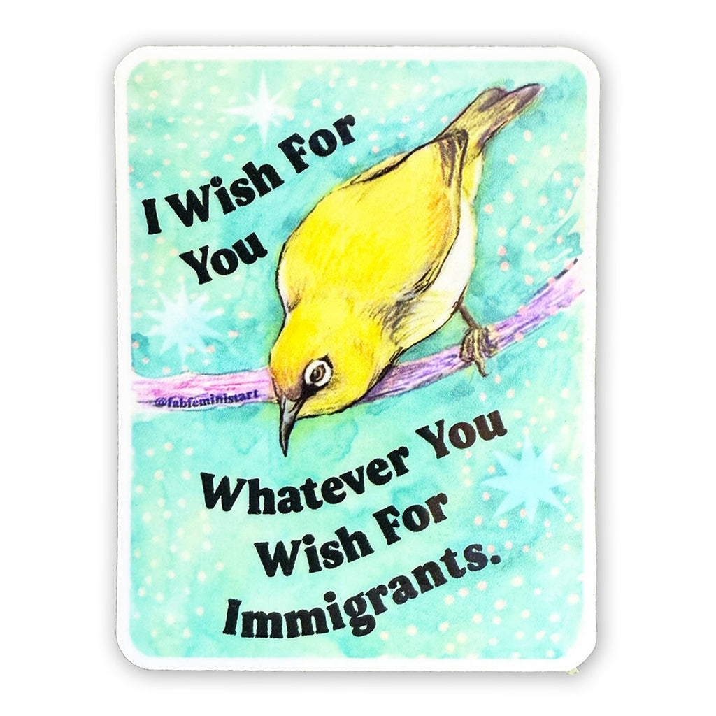 I wish for you whatever you wish for immigrants Vinyl Sticker - Freshie & Zero Studio Shop