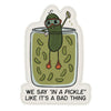 In a Pickle Illustrated Waterproof Vinyl Sticker - Freshie & Zero Studio Shop