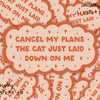 Cancel My Plans- Cat Waterproof Vinyl Sticker - Freshie & Zero Studio Shop