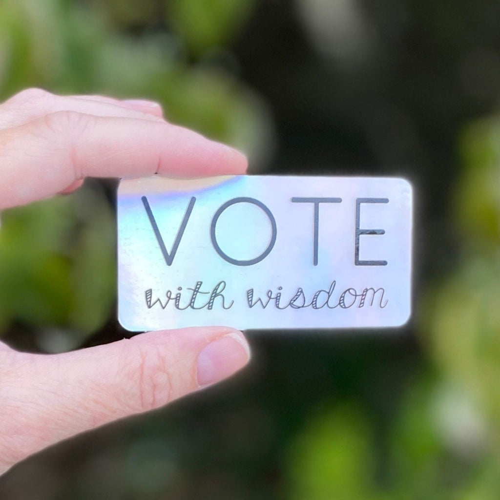 Vote With Wisdom Holographic Sticker - Freshie & Zero Studio Shop